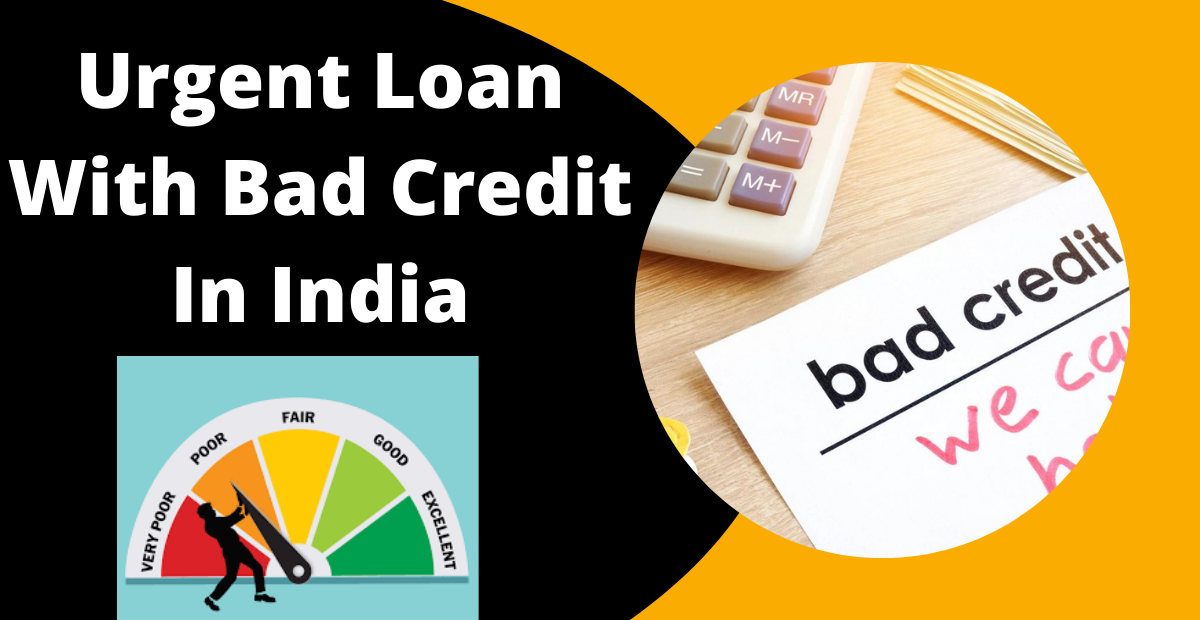 Urgent Loan With Bad Credit In India
